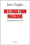 Destruction massive : géopolitique de la faim /
