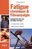 Fatigue chronique & fibromyalgie : syndrome de fatigue chronique et fibromyalgie, deux maladies au coeur de la recherche /