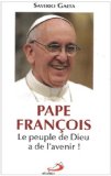 Pape François : le peuple de Dieu a de l'avenir! /