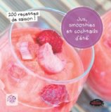 Jus, smoothies et cocktails d'été : 200 recettes de saison! /
