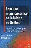 Pour une reconnaissance de la laïcité au Québec : enjeux philosophiques, politiques et juridiques /