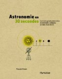 Astronomie en 30 secondes : les 50 plus grandes observations en astronomie, expliquées en moins d'une minute /