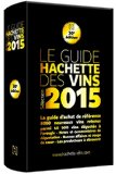 Le guide Hachette des vins, sélection 2015 /