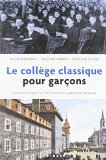 Le collège classique pour garçons : études historiques sur une institution québécoise disparue /