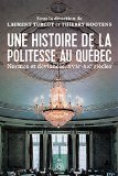 Une histoire de la politesse au Québec : normes et déviances, XVIIe-XXe siècles /