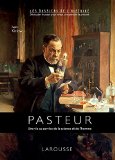 Louis Pasteur : une vie au service de la science et de l'homme /