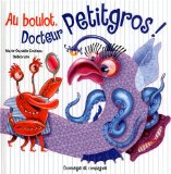 Au boulot, docteur Petitgros! /