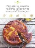 Pâtisserie maison zéro gluten : 50 recettes gourmandes et saines pour se faire plaisir /