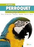 Guide du perroquet de compagnie /