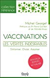 Vaccinations : les vérités indésirables : s'informer, choisir, assumer /
