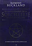 Le guide complet de la sorcellerie selon Buckland : le cours classique de Wicca depuis 25 ans /