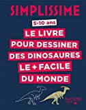 Le livre pour dessiner des dinosaures le + facile du monde /