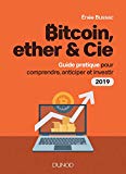 Bitcoin, ether & cie : guide pratique pour comprendre, anticiper et investir /
