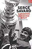Serge Savard : Canadien jusqu'au bout /