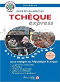 Tchèque express : guide de conversation, les premiers mots utiles, renseignements pratiques, grammaire /