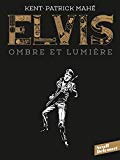 Elvis : ombre et lumière /