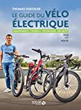 Le guide du vélo électrique : ville, VTT, route /