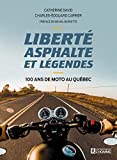 Liberté, asphalte et légendes : 100 ans de moto au Québec /