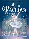 Anna Pavlova : danseuse étoile /