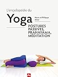 L'encyclopédie du yoga : postures passives, pranayama, méditation /