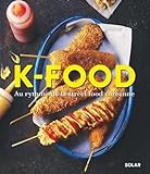 K-food : au rythme de la street food coréenne /