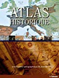 Atlas historique [document cartographique] : l'histoire du monde en cartes /
