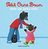 Petit Ours brun aime son baby-sitter /