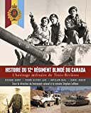 Histoire du 12e Régiment blindé du Canada : l'héritage militaire de Trois-Rivières /