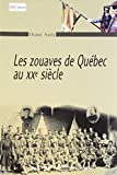 Les zouaves de Québec au XXe siècle /