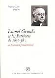 Lionel Groulx et les Patriotes de 1837-38 : un tournant fondamental /