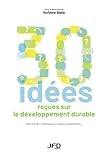 30 idées reçues sur le développement durable /
