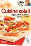 Cuisine soleil : tapas, tacos et autres délices colorés /