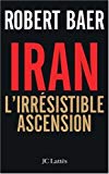 Iran, l'irrésistible ascension /