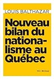 Nouveau bilan du nationalisme au Québec /