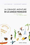 La grande aventure de la langue française : de Charlemagne au Cirque du soleil /