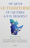 De quoi le territoire du Québec a-t-il besoin? : [recueil d'entretiens] /