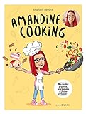 Amandine cooking : mes recettes préférées, gourmandes et faciles à réaliser! /