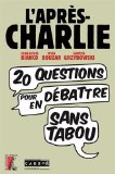 L'après-Charlie : vingt questions pour en débattre sans tabou /