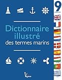 Dictionnaire illustré des termes marins en 9 langues : la référence pour toutes les sorties en mer autour du monde /