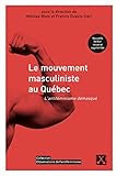 Le mouvement masculiniste au Québec : l'antiféminisme démasqué /