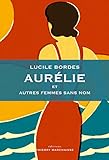 Aurélie et autres femmes sans nom /
