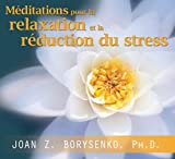 Méditations pour la relaxation et la réduction du stress [enregistrement sonore] /