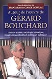 Autour de l'oeuvre de Gérard Bouchard : histoire sociale, sociologie historique, imaginaires collectifs et politiques publiques /