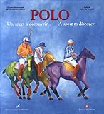 Polo, un sport à découvrir = : Polo, a sport to discover /