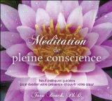 Méditation de pleine conscience : neuf pratiques pour éveiller votre présence et ouvrir votre cœur /