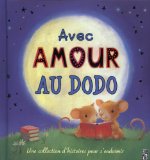 Avec amour au dodo : une collection d'histoires pour s'endormir /