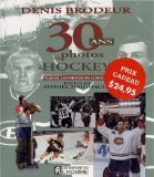 Denis Brodeur : 30 ans de photos de hockey /
