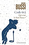 Code 612 : qui a tué le Petit Prince? : roman /