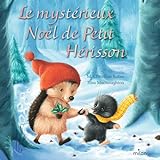Le mystérieux Noël de Petit Hérisson /