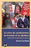 La crise du syndicalisme au Canada et au Québec : réinventer le mouvement ouvrier /